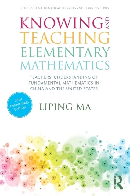 Knowing and Teaching Elementary Mathematics : Teachers Understanding of Fundamental Mathematics in China and the United States (Paperback, 3 ed)