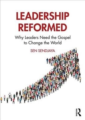 Leadership Reformed : Why Leaders Need the Gospel to Change the World (Paperback)