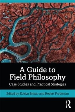 A Guide to Field Philosophy: Case Studies and Practical Strategies (Paperback)