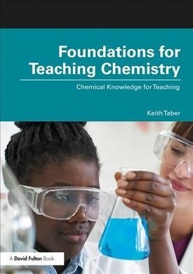 Foundations for Teaching Chemistry: Chemical Knowledge for Teaching (Paperback)