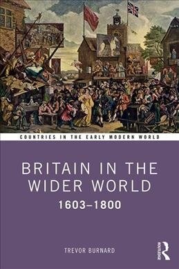 Britain in the Wider World : 1603–1800 (Paperback)