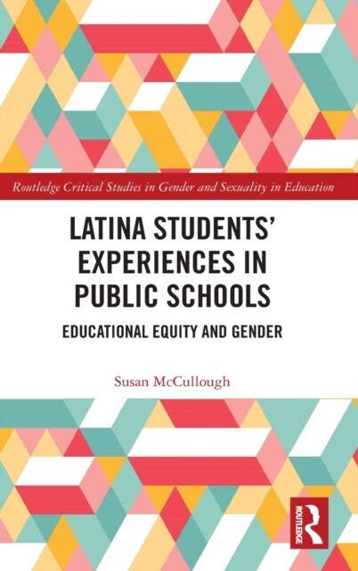 Latina Students’ Experiences in Public Schools : Educational Equity and Gender (Hardcover)