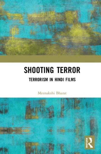 Shooting Terror : Terrorism in Hindi Films (Hardcover)