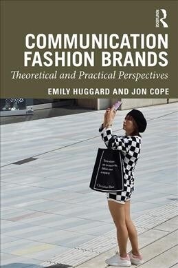 Communicating Fashion Brands : Theoretical and Practical Perspectives (Paperback)