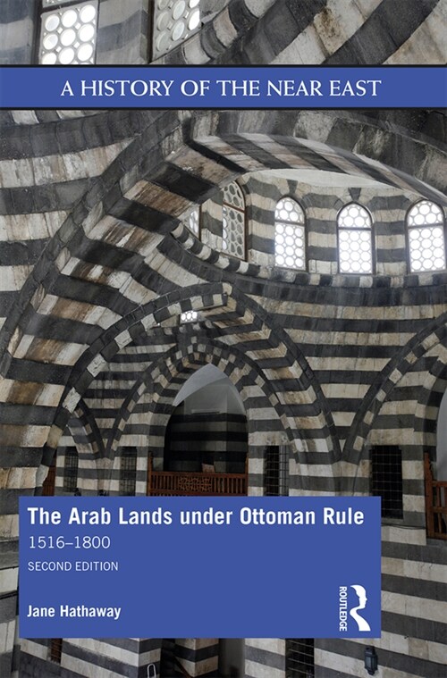 The Arab Lands under Ottoman Rule : 1516–1800 (Paperback, 2 ed)