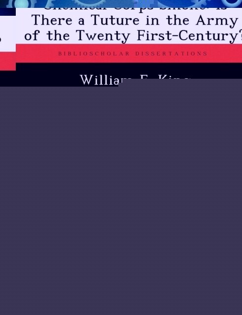 Chemical Corps Smoke: Is There a Tuture in the Army of the Twenty First-Century? (Paperback)