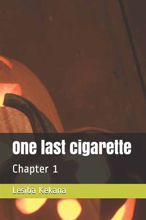 One last cigarette: Chapter 1 (Paperback)