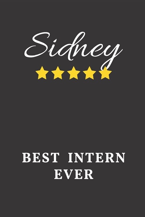 Sidney Best Intern Ever: Un-dated Daily Planner Appreciation Gift for Male Intern Personalized with Name (Paperback)