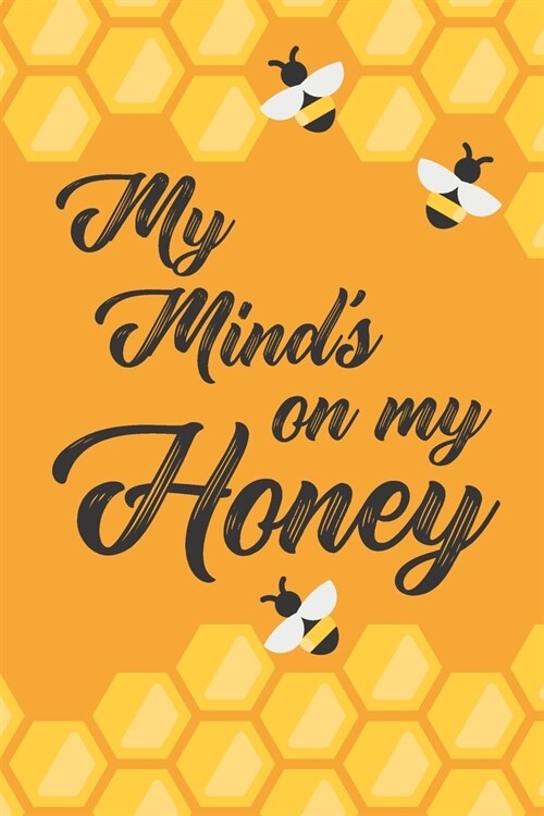 My Minds On My Honey: 2020 Weekly Planner For Those Who Love Bees (Paperback)