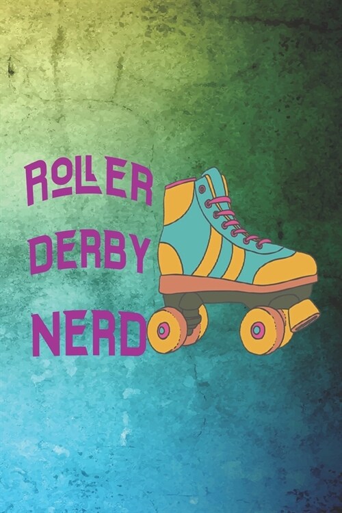 Roller Derby Nerd: Roller Derby Notebook Journal Composition Blank Lined Diary Notepad 120 Pages Paperback Green (Paperback)