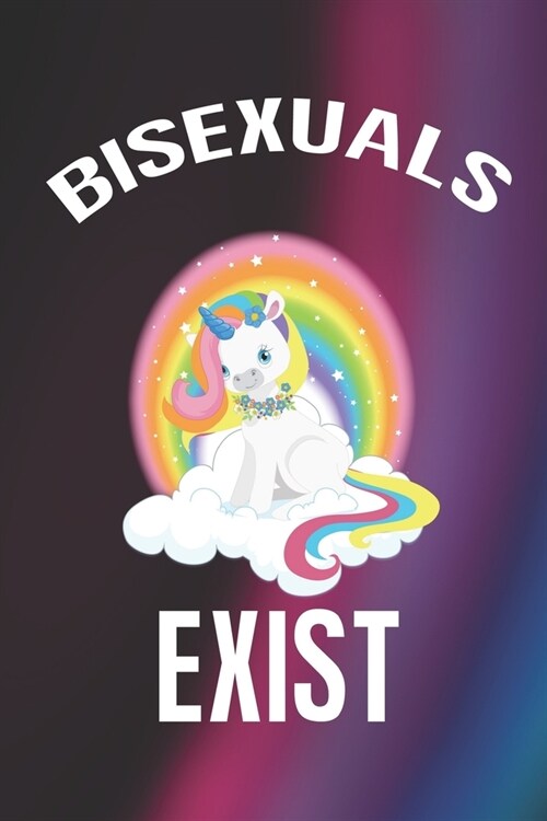 Bisexuals Exist: Bisexual Notebook Journal Composition Blank Lined Diary Notepad 120 Pages Paperback Colors (Paperback)