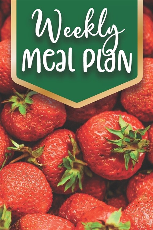 Weekly Meal Plan: Diet Journal for 1 Year 52 Weeks Plan Your Meals Achieve Your Weight Loss Goals Practice Keto Diet Weekly with Breakfa (Paperback)