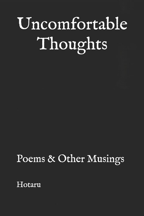 Uncomfortable Thoughts: Poems & Other Musings (Paperback)