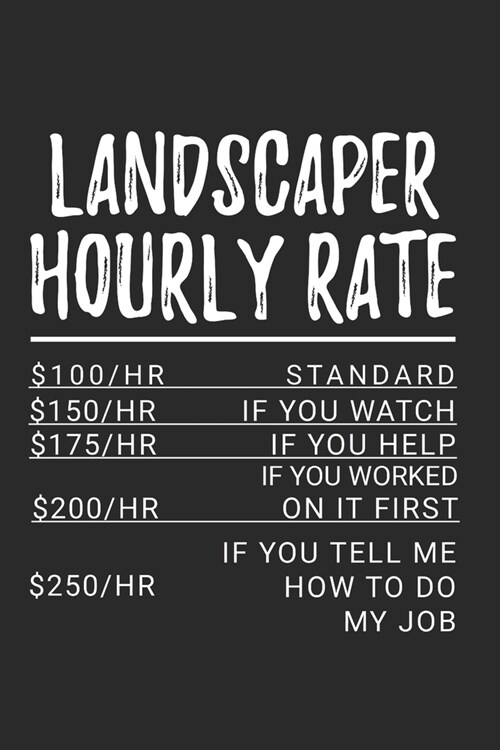 Landscaper Hourly Rate: A Blank Lined Journal For Engineering Student That Makes A Great Engineers (Paperback)