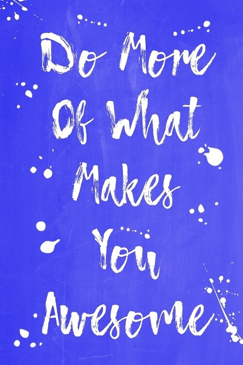 Pastel Splatter Journal - Do More Of What Makes You Awesome (Blue): 100 page 6 x 9 Ruled Notebook: Inspirational Journal, Blank Notebook, Blank Jour (Paperback)