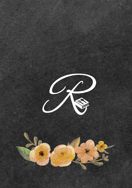 Initial Monogram Letter R on Chalkboard: Ultimate Blank Recipe Journal for Cooking Lovers, Gift for Cookbook Idea, Special Recipes and Notes for Favor (Paperback)