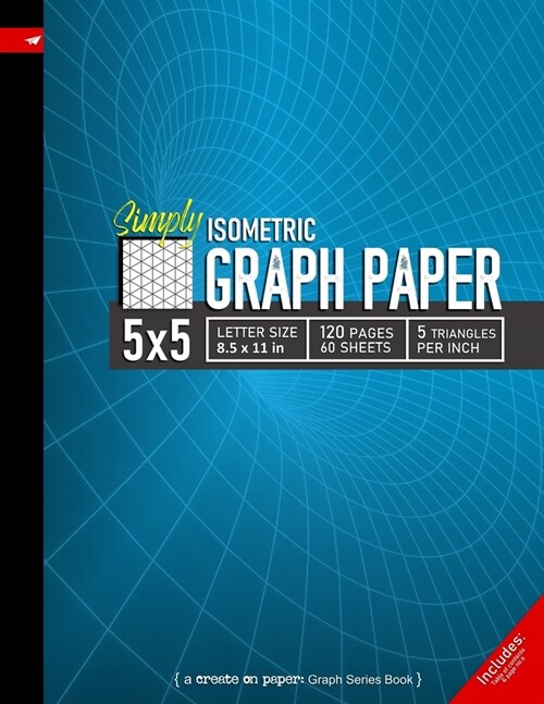 Simply 5x5 Graph Paper: Isometric Grid line ruled Composition Notebook, 8.5x 11in (Letter size), 120 pages, 5 triangles per inch (Paperback)