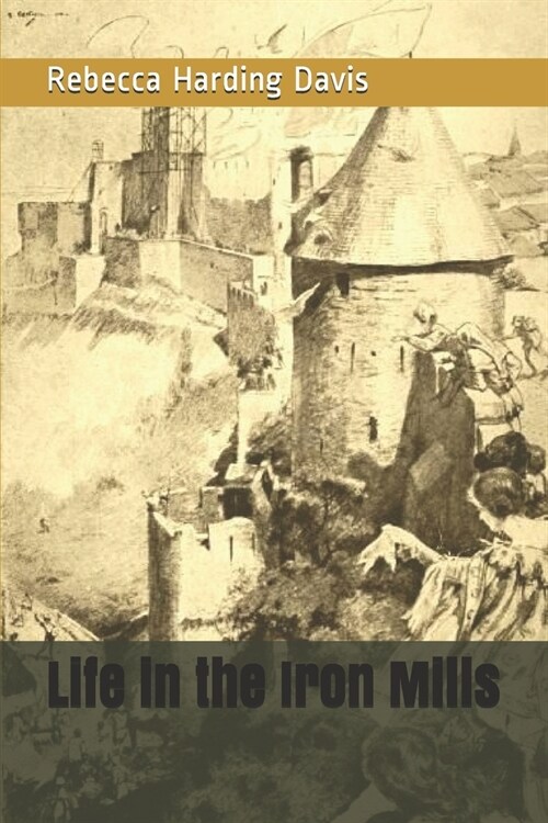 Life in the Iron Mills (Paperback)