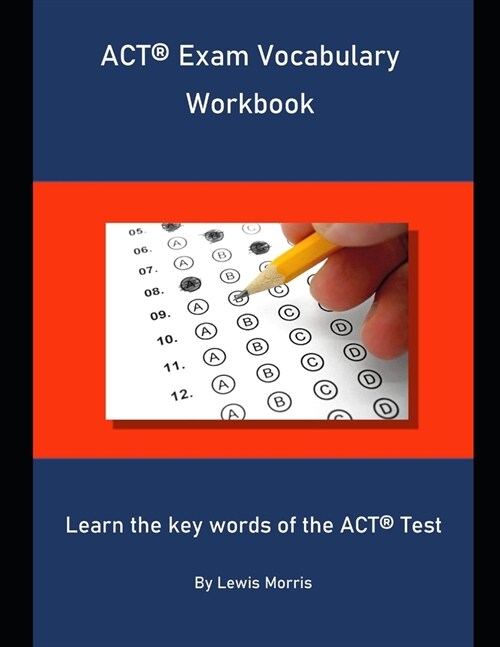 ACT Exam Vocabulary Workbook: Learn the key words of the ACT Test (Paperback)