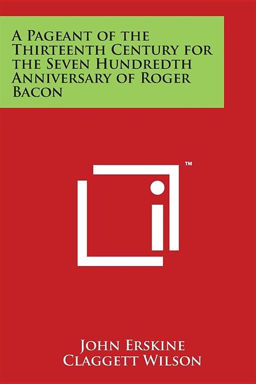 A Pageant of the Thirteenth Century for the Seven Hundredth Anniversary of Roger Bacon (Paperback)