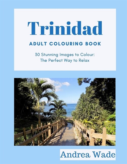 Trinidad Adult Colouring Book: 30 Stunning Images to Colour: The Perfect Way to Relax (Paperback)