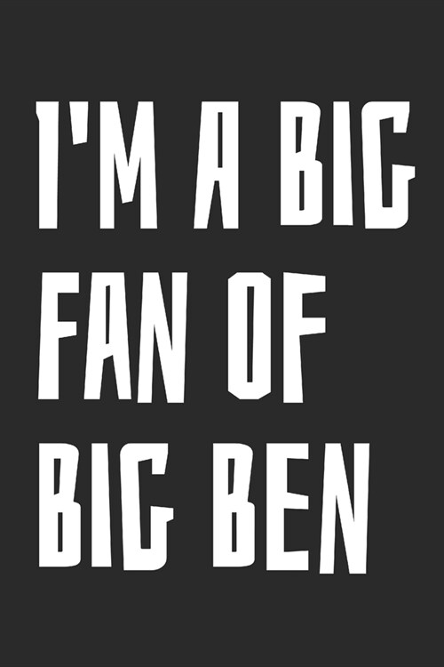 Im A Big Fan Of Big Ben: Blank Lined Notebook (Paperback)