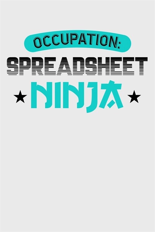 Occupation: Spreadsheet Ninja: Blank Lined Notebook (Paperback)