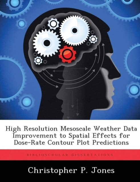 High Resolution Mesoscale Weather Data Improvement to Spatial Effects for Dose-Rate Contour Plot Predictions (Paperback)