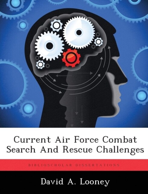 Current Air Force Combat Search and Rescue Challenges (Paperback)