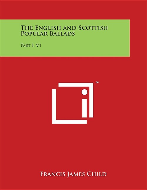 The English and Scottish Popular Ballads: Part I, V1 (Paperback)