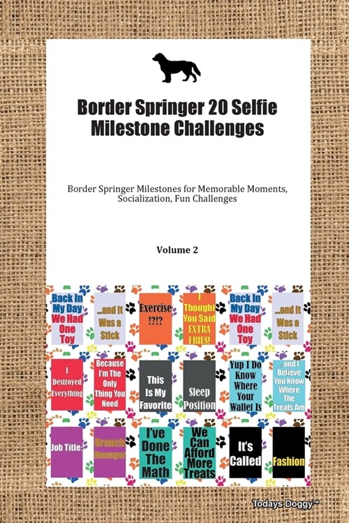 Border Springer 20 Selfie Milestone Challenges Border Springer Milestones for Memorable Moments, Socialization, Fun Challenges Volume 2 (Paperback)