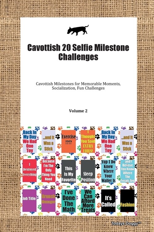 Cavottish 20 Selfie Milestone Challenges Cavottish Milestones for Memorable Moments, Socialization, Fun Challenges Volume 2 (Paperback)