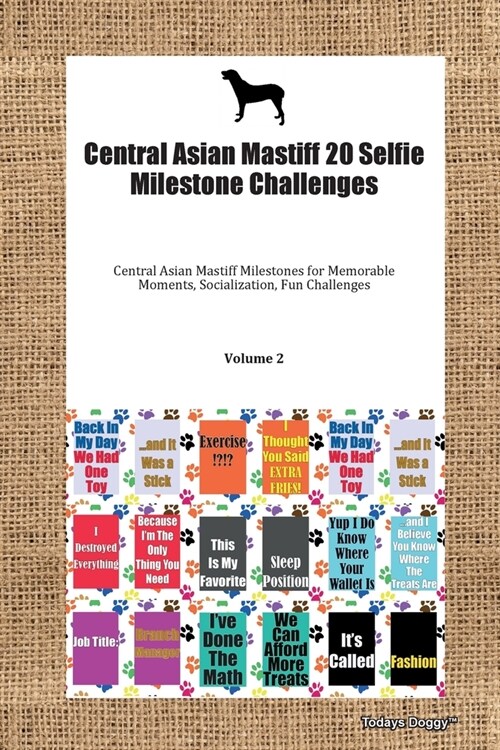 Central Asian Mastiff 20 Selfie Milestone Challenges Central Asian Mastiff Milestones for Memorable Moments, Socialization, Fun Challenges Volume 2 (Paperback)