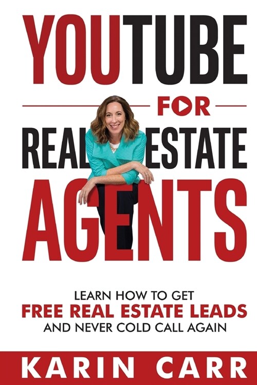 YouTube for Real Estate Agents: Learn how to get free real estate leads and never cold call again (Paperback)