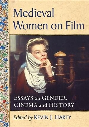 Medieval Women on Film: Essays on Gender, Cinema and History (Paperback)