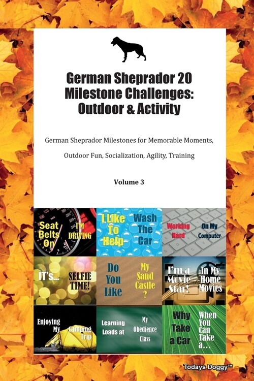 German Sheprador 20 Milestone Challenges: Outdoor & Activity German Sheprador Milestones for Memorable Moments, Outdoor Fun, Socialization, Agility, T (Paperback)