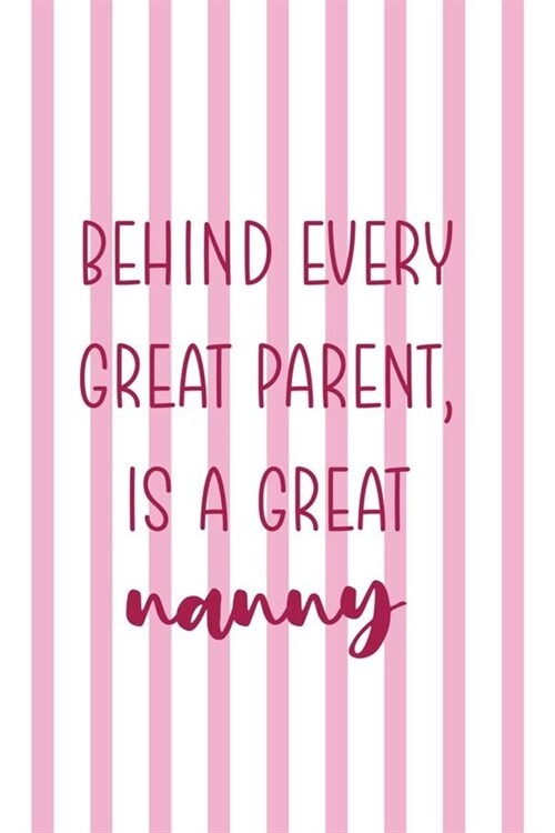 Behind Every Great Parent, Is A Great Nanny: Nanny Notebook Journal Composition Blank Lined Diary Notepad 120 Pages Paperback Gold Dots (Paperback)