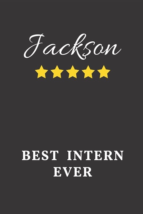 Jackson Best Intern Ever: Un-dated Daily Planner Appreciation Gift for Male Intern Personalized with Name (Paperback)