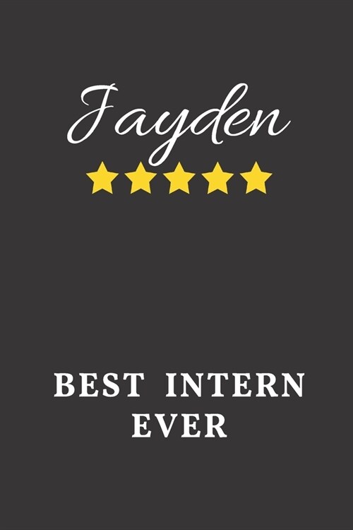 Jayden Best Intern Ever: Un-dated Daily Planner Appreciation Gift for Male Intern Personalized with Name (Paperback)