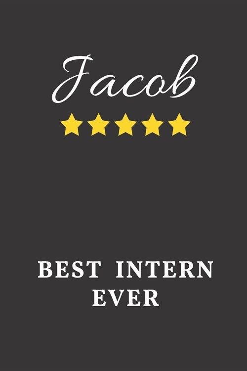 Jacob Best Intern Ever: Un-dated Daily Planner Appreciation Gift for Male Intern Personalized with Name (Paperback)