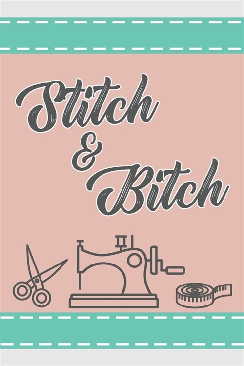 Stitch & Bitch: 6 x 9 Graph Paper Notebook For Those Who Love To Quilt (Paperback)