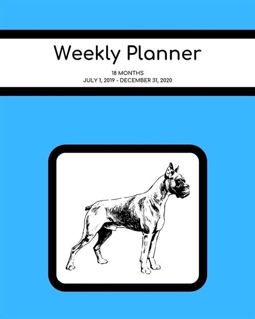 Weekly Planner: Boxer; 18 months; July 1, 2019 - December 31, 2020; 8 x 10 (Paperback)