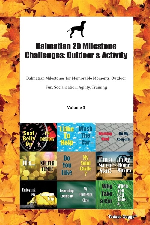 Dalmatian 20 Milestone Challenges: Outdoor & Activity Dalmatian Milestones for Memorable Moments, Outdoor Fun, Socialization, Agility, Training Volume (Paperback)