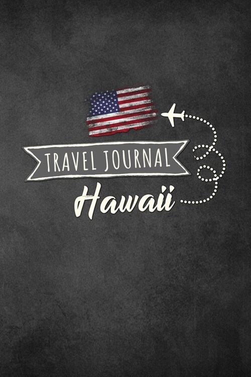 Travel Journal Hawaii: Travel diary Hawaii logbook for 40 travel days for travel memories of the most beautiful sights and experiences, packi (Paperback)
