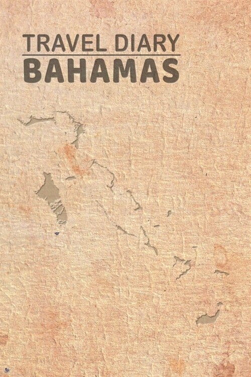 Travel Diary Bahamas: Travel diary Bahamas logbook for 40 travel days for travel memories of the most beautiful sights and experiences, pack (Paperback)