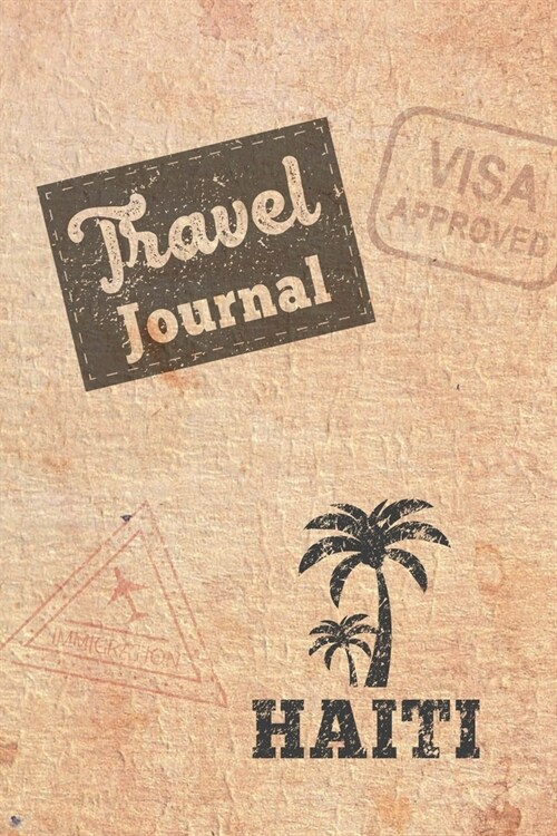 Travel Journal Haiti: Travel diary Haiti logbook for 40 travel days for travel memories of the most beautiful sights and experiences, packin (Paperback)