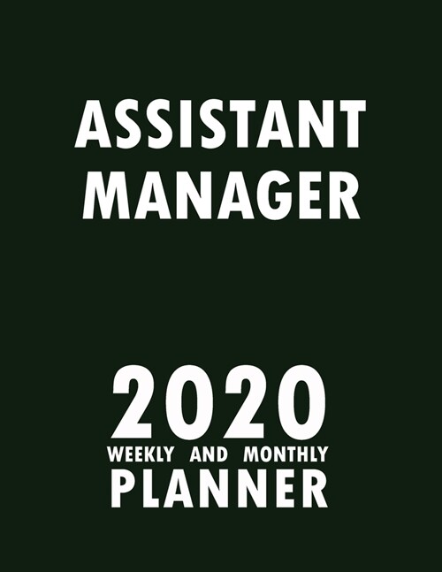 Assistant Manager 2020 Weekly and Monthly Planner: 2020 Planner Monthly Weekly inspirational quotes To do list to Jot Down Work Personal Office Stuffs (Paperback)