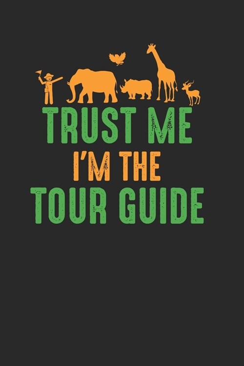 Tust Me Im Tour Guide: Blank Lined Notebook for Tour Guide - 6x9 Inch - 120 Pages (Paperback)