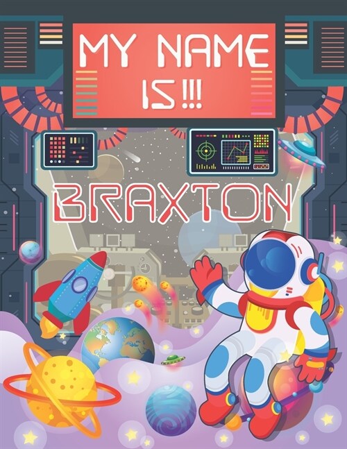 My Name is Braxton: Personalized Primary Tracing Book / Learning How to Write Their Name / Practice Paper Designed for Kids in Preschool a (Paperback)