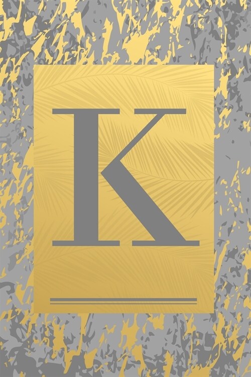 K: Grey & Gold Marble, Leaves - Cute Initial Monogram Letter K Minimalist Personalized Blank Lined Journal Notebook for W (Paperback)